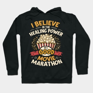 I believe in the healing power of a good movie marathon Hoodie